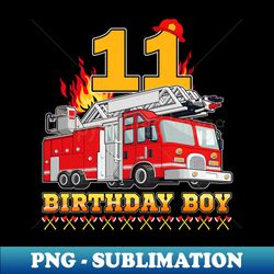 Fire Truck 11th Birthday Boy Firefighter 11 Year Old - Premium PNG Sublimation File - Boost Your Success with this Inspirational PNG Download