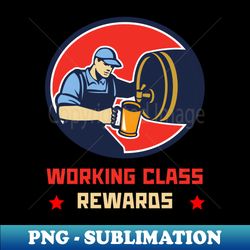Beer Lover Working Class Rewards - Elegant Sublimation PNG Download - Fashionable and Fearless