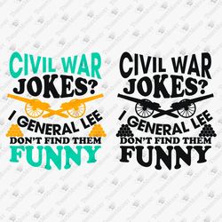 Civil War Jokes Funny History Pun T-shirt Design SVG Cut File