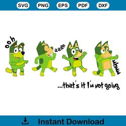 Funny Bluey Grinch Thats It Im Not Going SVG Cricut File