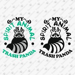 My Spirit Animal Is A Trash Panda Sarcastic T-shirt Design SVG Cut File