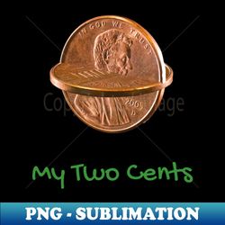 My Two Cents Coins - Digital Sublimation Download File - Fashionable and Fearless