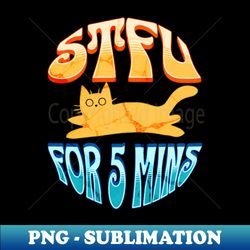 STFU Please - Special Edition Sublimation PNG File - Add a Festive Touch to Every Day