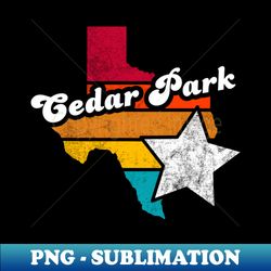 Cedar Park Texas Vintage Distressed Souvenir - Premium PNG Sublimation File - Boost Your Success with this Inspirational PNG Download