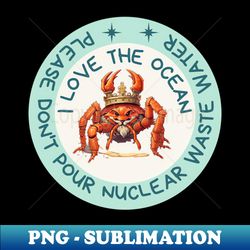 Nuclear waste water - crabs - Professional Sublimation Digital Download - Enhance Your Apparel with Stunning Detail