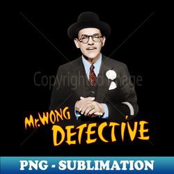 Mr Wong Detective - Boris Karloff - Aesthetic Sublimation Digital File - Stunning Sublimation Graphics