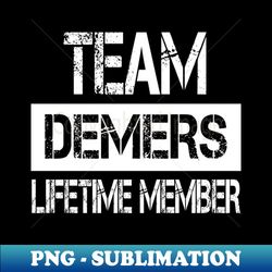 Demers Name - Team Demers Lifetime Member - Sublimation-Ready PNG File - Defying the Norms