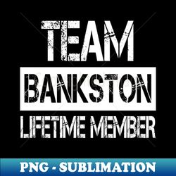 Bankston Name Team Bankston Lifetime Member - Vintage Sublimation PNG Download - Perfect for Personalization
