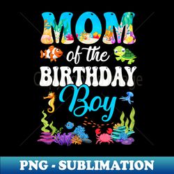 mom of the birthday boy sea fish ocean aquarium party - retro png sublimation digital download - perfect for sublimation mastery