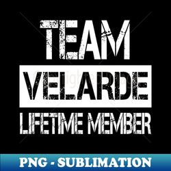 Velarde Name Team Velarde Lifetime Member - PNG Transparent Sublimation File - Bold & Eye-catching