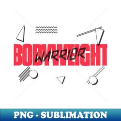 Bodyweight Warrior - Elegant Sublimation PNG Download - Enhance Your Apparel with Stunning Detail