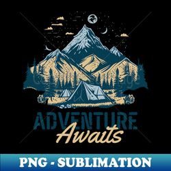 adventure awaits  adventure awaits shirt designs - Instant Sublimation Digital Download - Add a Festive Touch to Every Day