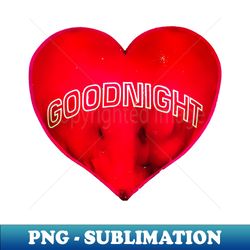 Goodnight Heart - PNG Sublimation Digital Download - Add a Festive Touch to Every Day