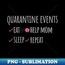 mothers day in quarantine events help mom - Decorative Sublimation PNG File - Unleash Your Creativity