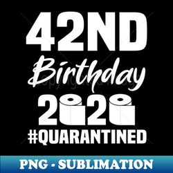 42nd Birthday 2020 Quarantined - Vintage Sublimation PNG Download - Perfect for Creative Projects