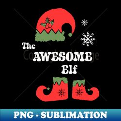 the awesome elf shirt christmas elf tee family matching gift idea funny christmas holiday - trendy sublimation digital download - vibrant and eye-catching typography