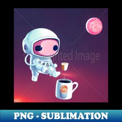 Cute Astronaut and Coffee - PNG Transparent Digital Download File for Sublimation - Bring Your Designs to Life