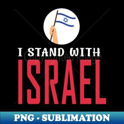 i stand with israel - PNG Transparent Sublimation Design - Unleash Your Creativity