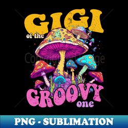 Retro Musroom Gigi Of Groovy One Matching Family First Birthday Party - Professional Sublimation Digital Download - Perfect for Creative Projects
