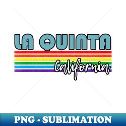La Quinta California Pride Shirt La Quinta LGBT Gift LGBTQ Supporter Tee Pride Month Rainbow Pride Parade - Retro PNG Sublimation Digital Download - Capture Imagination with Every Detail
