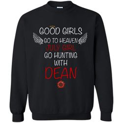 Good Girl Go To Heaven July Girl Go Hunting With Dean &8211 Gildan Crewneck Sweatshirt