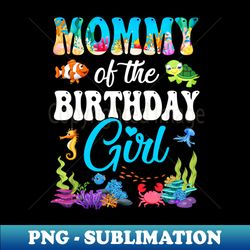 mommy of the birthday girl sea fish ocean aquarium party - vintage sublimation png download - unlock vibrant sublimation designs