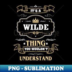 It Is A Wilde Thing You Wouldnt Understand - Exclusive PNG Sublimation Download - Bold & Eye-catching