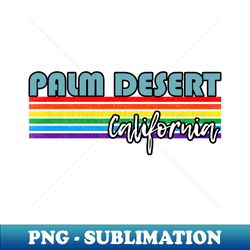 Palm Desert California Pride Shirt Palm Desert LGBT Gift LGBTQ Supporter Tee Pride Month Rainbow Pride Parade - Professional Sublimation Digital Download - Capture Imagination with Every Detail