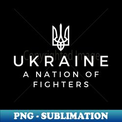 Ukraine A Nation of Fighters - PNG Transparent Sublimation File - Revolutionize Your Designs