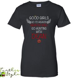 Good Girl Go To Heaven March Girl Go Hunting With Dean &8211 Gildan Women Shirt