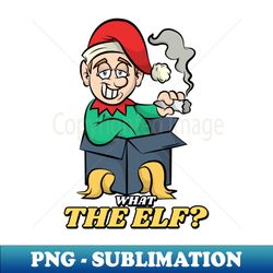 What the Elf - Elegant Sublimation PNG Download - Perfect for Sublimation Art
