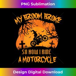 My Broom Broke So Now I Ride A Motorcycle Halloween Biker - Contemporary PNG Sublimation Design - Striking & Memorable Impressions