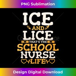 Ice And Lice Thats The School Nurse Life - Chic Sublimation Digital Download - Crafted for Sublimation Excellence
