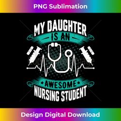 My Daughter Is an Awesome Nursing Student Nurse in Progress - Eco-Friendly Sublimation PNG Download - Crafted for Sublimation Excellence