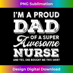 Mens Funny Proud-Dad Super-Awesome Nurse-Daughter Father's Day - Sublimation-Optimized PNG File - Crafted for Sublimation Excellence