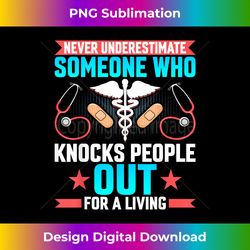 Never Underestimate CRNA Anesthesiologist Nurse Anesthetist - Timeless PNG Sublimation Download - Striking & Memorable Impressions