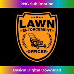 Lawn Enforcement Officer - Gardening - Classic Sublimation PNG File - Customize with Flair