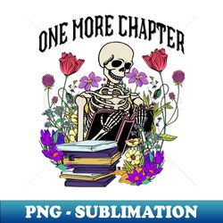 One More Chapter Book lover halloween funny - Special Edition Sublimation PNG File - Defying the Norms