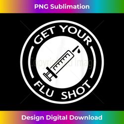 Get Your Flu Shot. Beautiful nurse and a useful vaccine - Sleek Sublimation PNG Download - Lively and Captivating Visuals