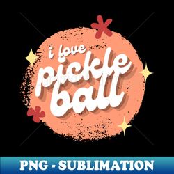I Love Pickle Ball - PNG Transparent Digital Download File for Sublimation - Spice Up Your Sublimation Projects