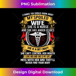 men's my spoiled wife nurse husband mother mom funny long sleeve - sleek sublimation png download - immerse in creativity with every design