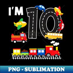 Kids 10 Year Old Transportation Birthday Car Train Plane 10th - PNG Transparent Sublimation Design - Vibrant and Eye-Catching Typography