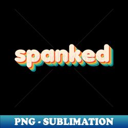 Rainbow Spanked - Professional Sublimation Digital Download - Boost Your Success with this Inspirational PNG Download
