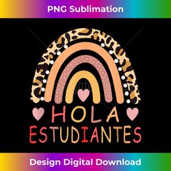 Hola Estudiantes Hello kindergarten Spanish Teacher school - Crafted Sublimation Digital Download - Rapidly Innovate Your Artistic Vision