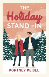 The Holiday Stand-In: A Festive Romantic Comedy