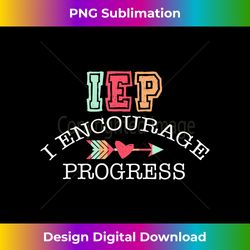 IEP I Encourage Progress Proud Special Education Teacher - Timeless PNG Sublimation Download - Ideal for Imaginative Endeavors