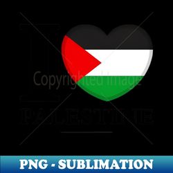 I Love Palestine - PNG Transparent Sublimation Design - Unleash Your Inner Rebellion