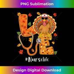 Love Nurse Life Thanksgiving Autumn Fall Turkey - Timeless PNG Sublimation Download - Challenge Creative Boundaries