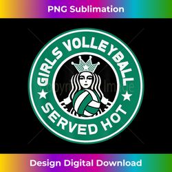 Funny Teen Girls Volleyball Served Hot Perfect - Timeless PNG Sublimation Download - Access the Spectrum of Sublimation Artistry