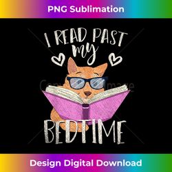I Read Past My Bedtime Cute Animal Pet Cat Book Nerd Reading - Artisanal Sublimation PNG File - Crafted for Sublimation Excellence